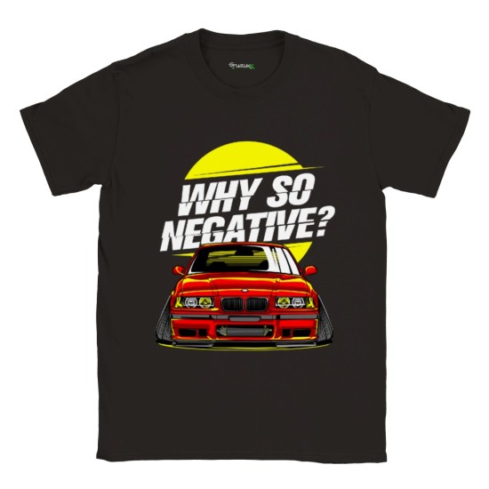 Why So Negative  M3 E36 Unisex Crewneck T-shirt